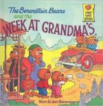 The Berenstain Bears and the Week at Grandma's (First Time Books)