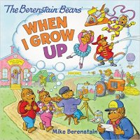 berenstain bears when i grow up